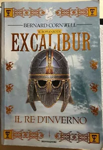 Il romanzo di Excalibur Il re d’inverno di Bernard Cornwell, 1998, Mondadori