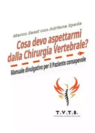 Cosa devo aspettarmi dalla Chirurgia Vertebrale Manuale divulgativo per il Pazi