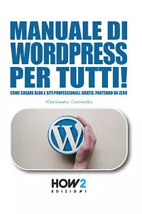 Manuale di wordpress per tutti! - Alessandra Cucinotta, 2018, How 2