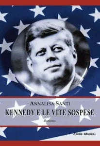 Kennedy e le vite sospese di Annalisa Santi, 2020, Apollo Edizioni