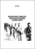 Dialogo della brigata partigiana Puecher lambrughese, di Leo Porro, 2014