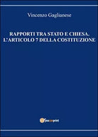 Rapporti tra Stato e Chiesa. L’articolo 7 della Costituzione di Vincenzo Gaglia