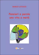 Pensieri e parole una vita a meta di Marco Stocco, 2014, Youcanprint
