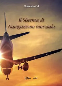 Il Sistema di Navigazione inerziale di Alessandro Cali, 2016, Youcanprint