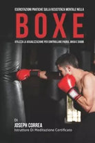 Esercitazioni Pratiche sulla Resistenza Mentale nella Boxe
