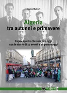 Algeria tra autunni e primavere Capire quello che succede oggi con le storie di