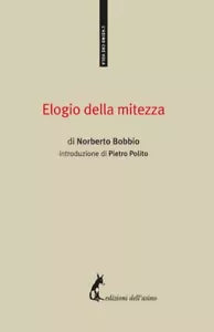 Elogio della mitezza di Norberto Bobbio, 2018, Edizioni Dell’Asino