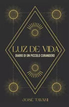 Luz de vida Diario di un piccolo curandero di Jos Tavani