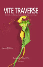 Vite traverse. Storia di una donna, di passioni, fragilita e vie di fuga di Giul