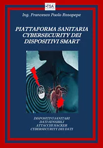 Piattaforma sanitaria cybersecurity dei dispositivi smart di Francesco Paolo Ros