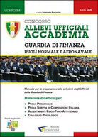 Concorso allievi ufficiali accademia. Guardia di finanza. Manuale per la prep.