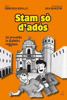 Stam s d ad s 50 proverbi in dialetto reggiano di Francesca Riggillo