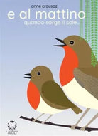 E al mattino quando sorge il sole Ediz a colori di Anne Crausaz