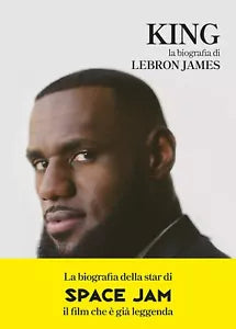 King. La biografia di Lebron James di Davide Chinellato, 2021, Indipendently P