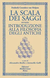 La scala dei saggi ovvero introduzione alla filosofia degli antichi