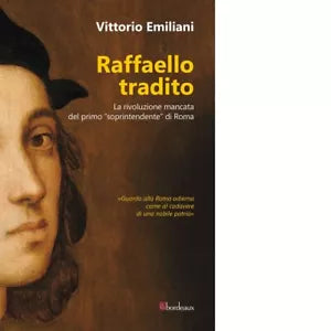 Raffaello tradito La rivoluzione mancata del primo soprintendente di Roma di