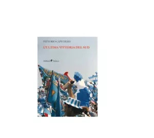 L’Ultima Vittoria del Sud - Vittorio Capuozzo, 2018, Youcanprint