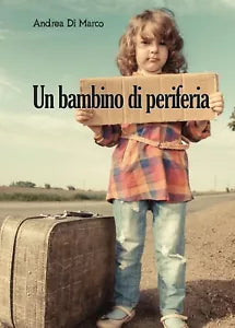 Un bambino di periferia di Andrea Di Marco, 2016, Youcanprint
