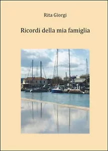 Ricordi della mia famiglia di Rita Giorgi, 2015, Youcanprint