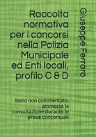 Raccolta normativa per i concorsi nella Polizia Municipale ed Enti locali profi