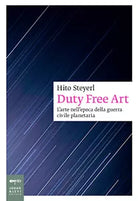 Duty free art L arte nell epoca della guerra civile planetaria