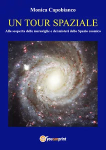 Un tour spaziale. Alla scoperta delle meraviglie e dei misteri dello spazio cosm