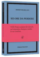 SEI ORE DA PERDERE EDIZIONE NUMERATA di Robert Brasillach