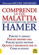 Comprendi la tua malattia con le scoperte del dottor Hamer di Michel Henrard