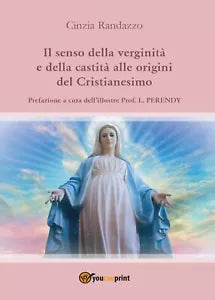 Il senso della verginita e della castita alle origini del Cristianesimo - Randaz
