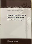 La gestione della pena nella fase esecutiva Con le formule della sorveglianza