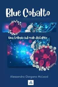 Blue Cobalto Una trilogia sul reale distopico di Alessandra Gargano Mcleod