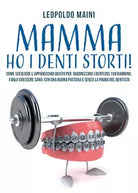 Mamma ho i denti storti! Come scegliere l’apparecchio giusto per raddrizzare i d