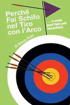 Perche Fai Schifo Nel Tiro Con L Arco