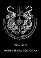 Morte senza vergogna di Paolo Ianna, 2021, Youcanprint