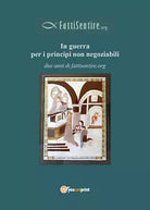 In guerra per i principi non negoziabili - Aa. Vv., 2018, Youcanprint