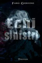 Echi Sinistri Una Nuova Indagine Del Commissario Spiro Fusco di Fabio Giorgino,