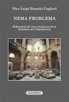 NEMA PROBLEMA Riflessioni di vita vissuta in terra bosniaca nel dopoguerra