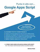 Punta in Alto con Google Apps Script Per Sviluppatori Esperti e Principianti