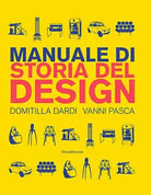Manuale di storia del design Ediz a colori di Domitilla Dardi