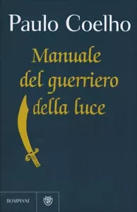 Manuale del Guerriero della Luce di Paulo Coelho, 2015, Bompiani