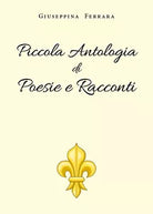 Piccola Antologia di Poesie e Racconti di Giuseppina Ferrara, 2019, Youcanprin