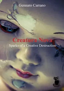 Creatura Nova. Sparks of a Creative Destruction di Gennaro Carrano, 2019, Lett
