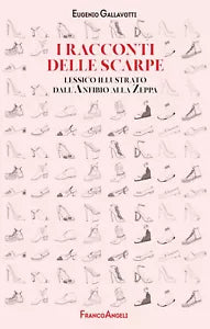 I racconti delle scarpe Lessico illustrato dall Anfibio alla Zeppa