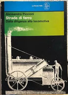 Strade di ferro dalla diligenza alla locomotiva di Alessandro Piccioni, 1992,