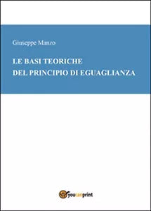 Le basi teoriche del principio di eguaglianza, Giuseppe Manzo, 2015, Youcanpri