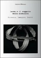 Lacan e il soggetto della modernita - Antonio Rainone, 2012, Youcanprint