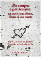Da sempre e per sempre: un uomo e una donna, l’inizio di una societa Ilaria C.