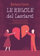 Le Regole del Lasciarsi di Barbara Covre, 2017, Youcanprint