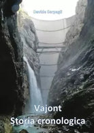 Vajont storia cronologica di Davide Serpagli