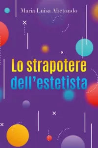 Lo strapotere dell’estetista di Maria Luisa Abetondo, 2018, Youcanprint